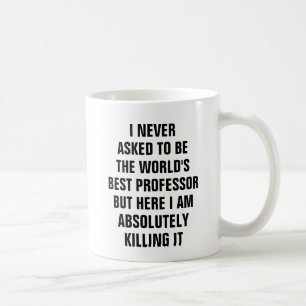 Ich fragte nie, um der Weltbeste Professor zu sein Kaffeetasse