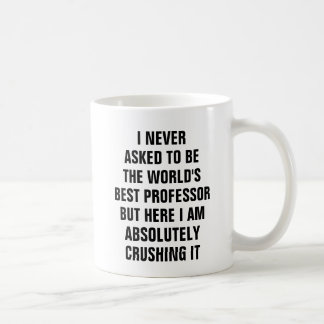 Ich fragte nie, um der Weltbeste Professor zu sein Kaffeetasse
