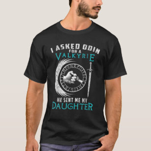 Ich Fragte Odin, denn er hat mir meine Tochter ges T-Shirt