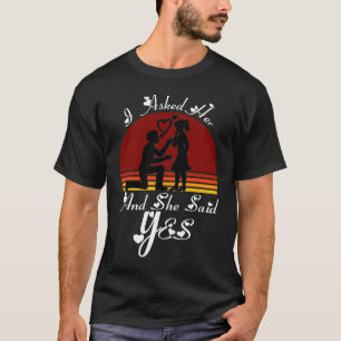 Ich Fragte sie und sie sagte Ja Romantische Paare T-Shirt