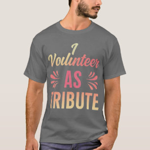Ich Freiwillige als Hommage T-Shirt