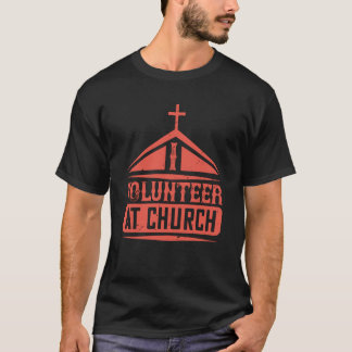 Ich Freiwillige in der Kirche T-Shirt