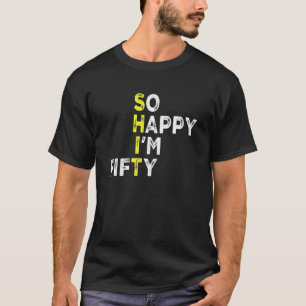 Ich freue mich, 50 Jahre alt geworden zu sein, 50. T-Shirt