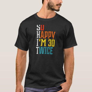 Ich freue mich also, dass ich 30 zweimal Funny 60. T-Shirt