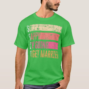 Ich freue mich also, Verheiratet für Bride zu beko T-Shirt