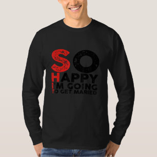 Ich freue mich also, Verheiratet JGA Bachelor Pa z T-Shirt