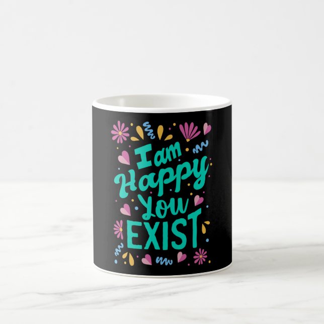 Ich freue mich, dass du existierst kaffeetasse (Mittel)