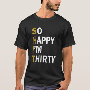Ich freue mich, dass ich dreissig lustige 30. Gebu T-Shirt