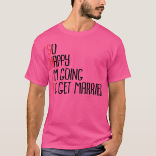 Ich freue mich, dass ich heiraten werde Jga Bachel T-Shirt
