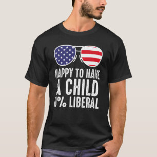 Ich freue mich, ein Kind 0 Liberale USA zu haben T-Shirt