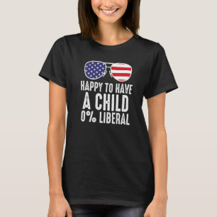 Ich freue mich, ein Kind 0 Liberale USA zu haben T-Shirt