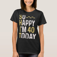 Ich freue mich, heute 40 zu sein, 40. Geburtstag S