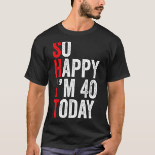 Ich freue mich, heute 40 zu sein Funny 40. Geburts T-Shirt