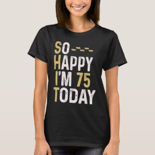 Ich freue mich, heute 75 bin ich 75 Geburtstag Spa T-Shirt