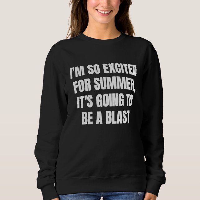 Ich freue mich so auf den Sommer, es wird großarti Sweatshirt (Vorderseite)