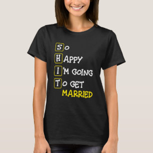Ich freue mich, Verheiratet Bachelor Party zu mach T-Shirt