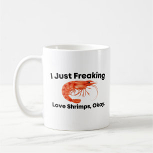 Ich friere nur Liebe Shrimps, okay Kaffeetasse
