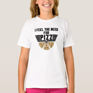 Ich fühle die Notwendigkeit für Pizz - Pizzaliebha T-Shirt