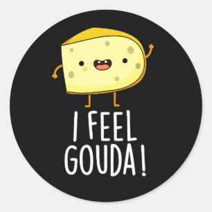 Ich fühle Gouda Lustiger Käse Wortspiel Dunkler Hi Runder Aufkleber