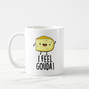 Ich fühle Gouda Lustiger Käse-Wortspiel Kaffeetasse