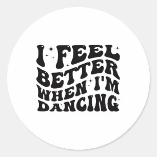 Ich fühle mich besser, wenn ich tanze Ballet Dance Runder Aufkleber