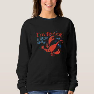 Ich Fühle Mich Ein Bisschen Salzig Red Lobster Und Sweatshirt