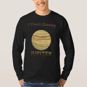 Ich fühle mich gasförmig Jupiter Planet T-Shirt