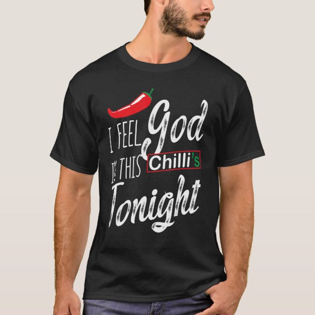 Ich fühle mich heute Abend in diesem Chili Gott T-Shirt (Vorderseite)