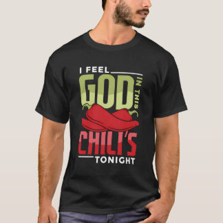 Ich fühle mich heute Abend in diesem Chili Gott T-Shirt