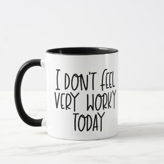 Ich fühle mich heute nicht sehr fleißig tasse