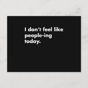 Ich fühle mich heute nicht wie Menschen Postkarte