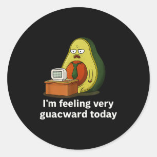 Ich fühle mich heute sehr guakig Lustiger Avocado- Runder Aufkleber