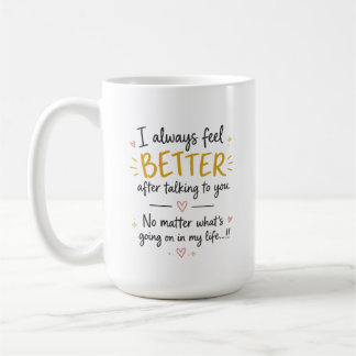 Ich fühle mich immer besser Romantisches personali Kaffeetasse