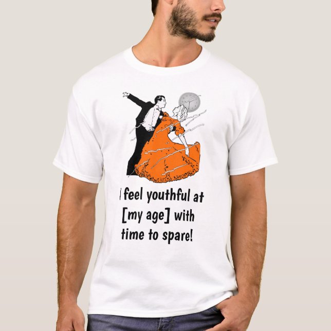 Ich fühle mich jugendlich bei 80 mit Zeit zu erspa T-Shirt (Vorderseite)