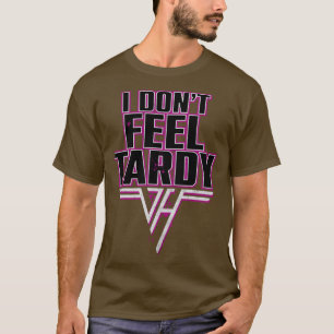 Ich fühle mich nicht an Tardy Quote T-Shirt
