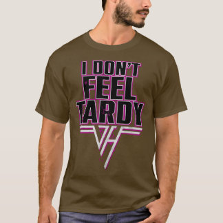 Ich fühle mich nicht an Tardy Quote T-Shirt