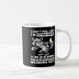 Ich fühle mich nicht so, als würde ich älter werde kaffeetasse