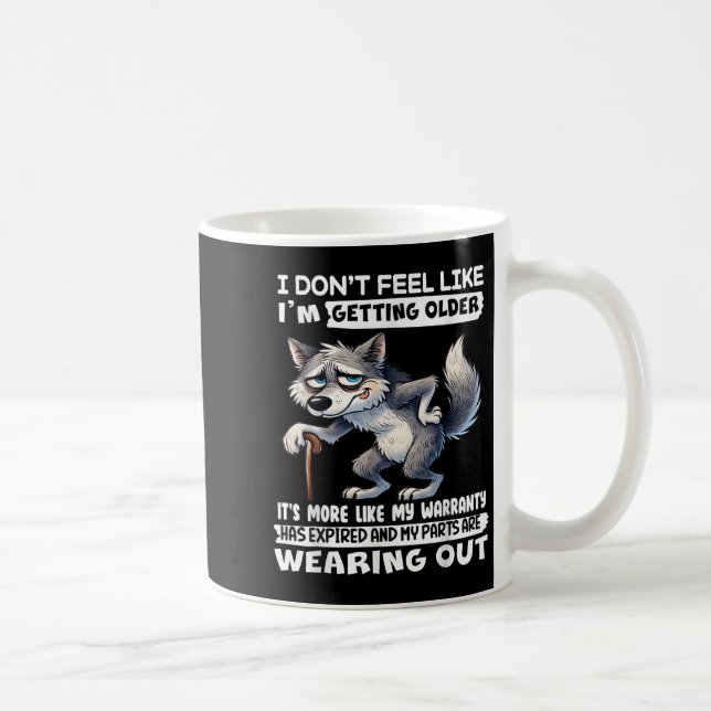 Ich fühle mich nicht so, als würde ich älter werde kaffeetasse (Rechts)
