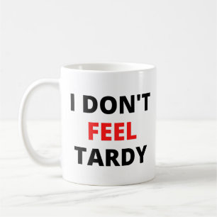 Ich fühle mich nicht Tardy (in rot und schwarz Bu Kaffeetasse