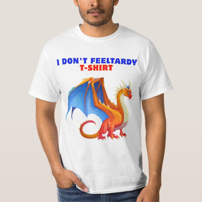 Ich fühle mich nicht Tardy-T - Shirt (Vorderseite)
