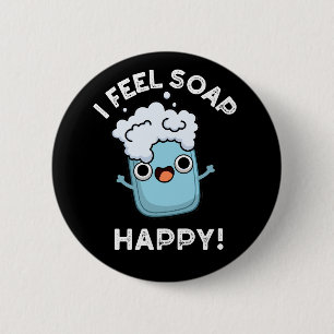 Ich fühle mich Seife glücklich Funny Happy Soap Pu Button