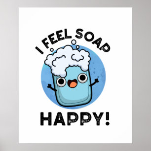 Ich fühle mich Seife glücklich Funny Happy Soap Pu Poster