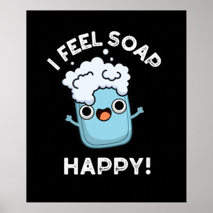 Ich fühle mich Seife glücklich Funny Happy Soap Pu Poster