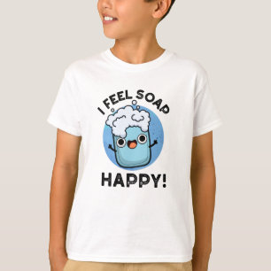 Ich fühle mich Seife glücklich Funny Happy Soap Pu T-Shirt