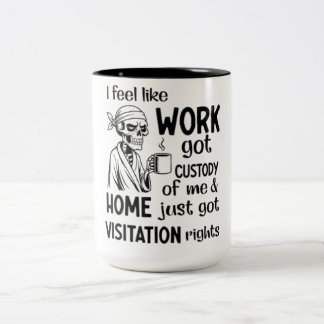 Ich fühle mich wie Arbeit Got Custody Anel Custody Zweifarbige Tasse