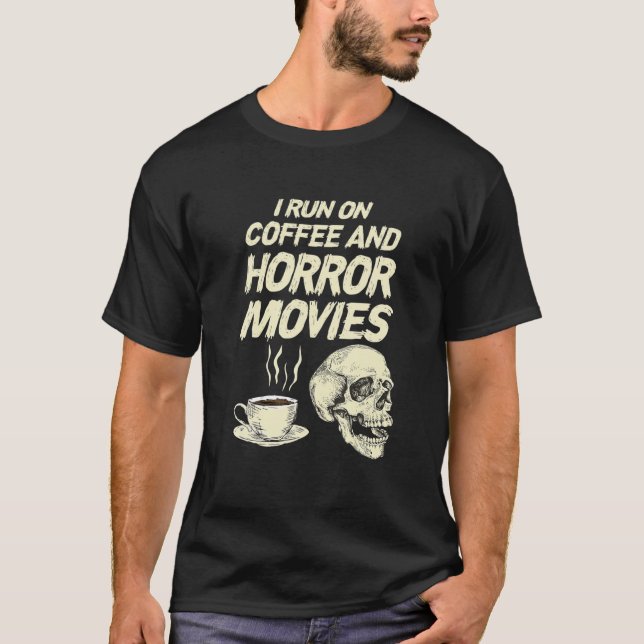 Ich führe Coffee Horror Movies Funny Halloween Sku T-Shirt (Vorderseite)