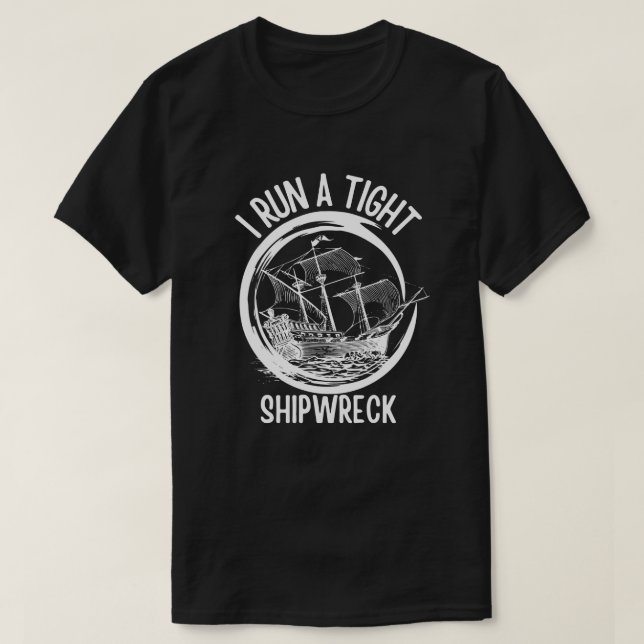 Ich führe ein scharfes Schiffswrack, führe ein eng T-Shirt (Design vorne)
