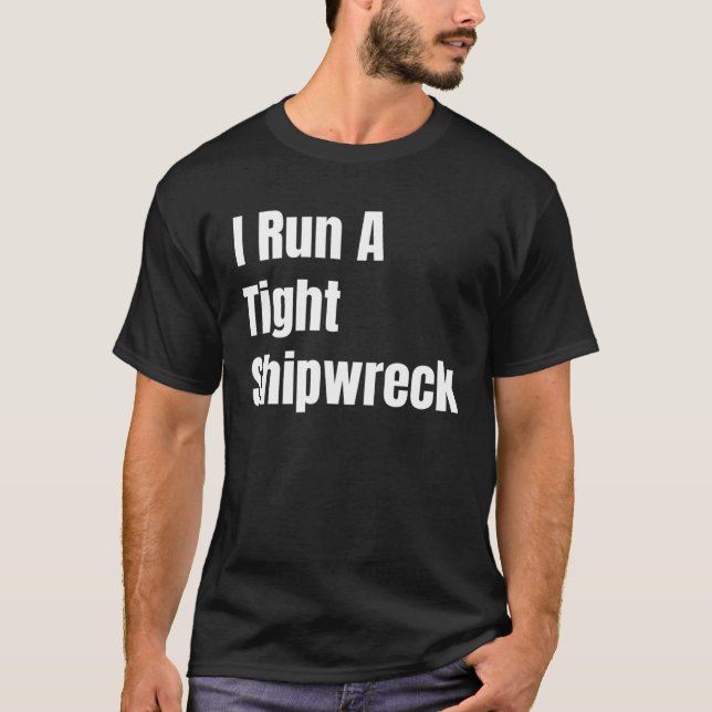 Ich führe ein strenges Schiffswrack aus T-Shirt (Vorderseite)