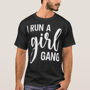 Ich führe eine Girl-Gang-Girl-Mama-Tochter, die si T-Shirt