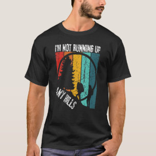 Ich führe keine Hügel hinauf Womens Wandercampin T-Shirt